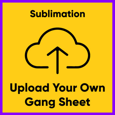 Upload Your Own Sublimation Gang Sheet